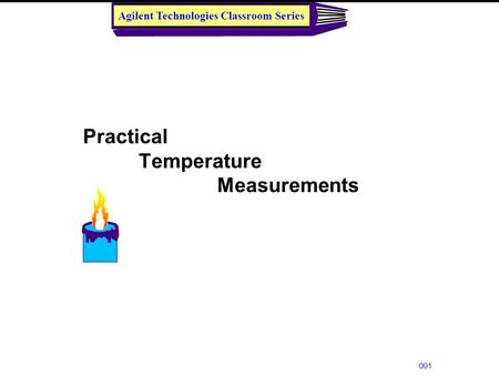 Practical Temperature Measurements 001 Agilent Technologies Classroom Series.