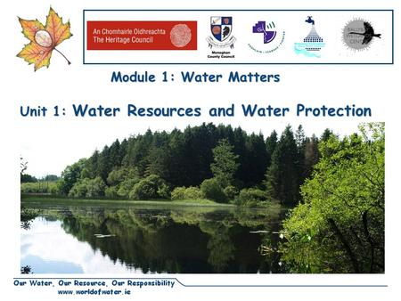 Lough Muckno and Hope Castle, Co Monaghan Module 1: Water Matters Unit 1: Water Resources and Water Protection.