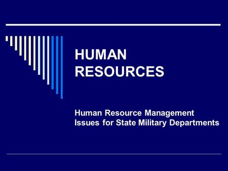 HUMAN RESOURCES Human Resource Management Issues for State Military Departments.