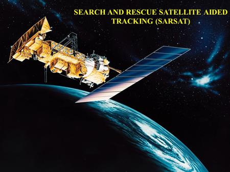 SEARCH AND RESCUE SATELLITE AIDED TRACKING (SARSAT)