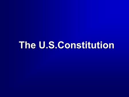 The U.S.Constitution. 2 Overview  Origins of the Constitution  Constitutional Principles and Provisions  Ways to Amend the U.S. Constitution  Elements.