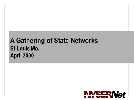 A Gathering of State Networks St Louis Mo. April 2000.