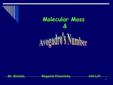 1 Molecular Mass & Mr. ShieldsRegents Chemistry U04 L01.