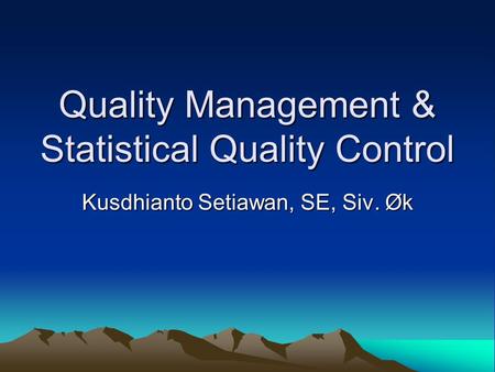 Quality Management & Statistical Quality Control