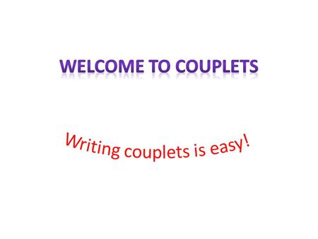 Writing couplets is easy!