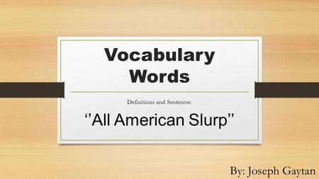 Definitions and Sentences: ‘’All American Slurp’’
