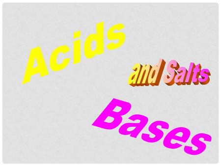 Acids and Salts Bases.