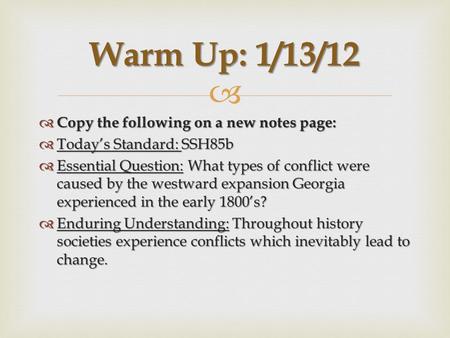 Warm Up: 1/13/12 Copy the following on a new notes page:
