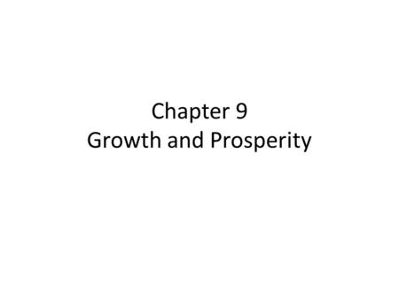 Chapter 9 Growth and Prosperity