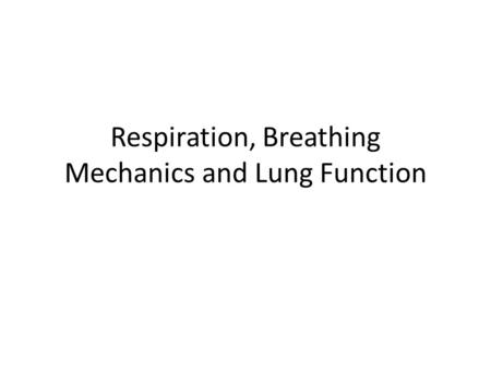 Respiration, Breathing Mechanics and Lung Function