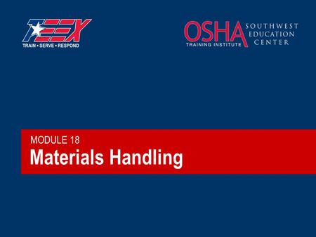 Materials Handling MODULE 18. 2©2006 TEEX Materials Handling on Oil and Gas Sites  What materials are handled?  What machines are used to handle them?