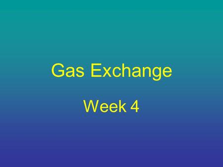 Gas Exchange Week 4. Daltons Law The partial pressures of the 4 gases add up to 760mm Hg. Dalton’s Law; in a mixture if gases, the total pressure.