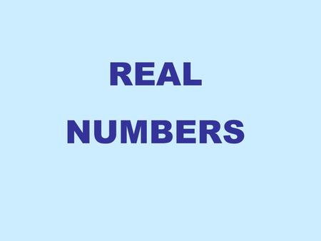 REAL NUMBERS. {1, 2, 3, 4,... } If you were asked to count, the numbers you’d say are called counting numbers. These numbers can be expressed using set.