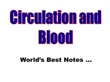 Circulation and Blood World’s Best Notes ....