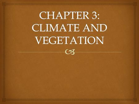 CHAPTER 3: CLIMATE AND VEGETATION