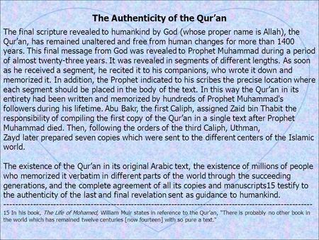 The Authenticity of the Qur’an The final scripture revealed to humankind by God (whose proper name is Allah), the Qur’an, has remained unaltered and free.