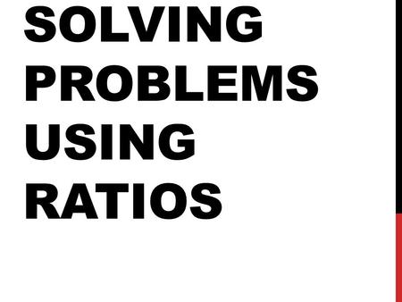 Solving Problems Using Ratios
