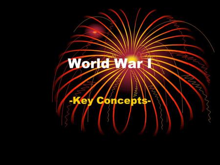 World War I -Key Concepts-. I. Hopes for a World Order of Progress and Peace Benefits of modern science as solutions for social problems Material wealth.