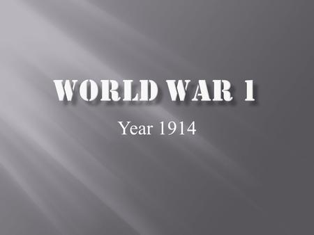 World War 1 Year 1914.