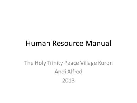 Human Resource Manual The Holy Trinity Peace Village Kuron Andi Alfred 2013.