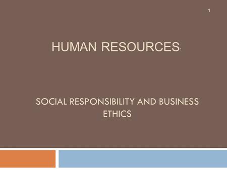 SOCIAL RESPONSIBILITY AND BUSINESS ETHICS