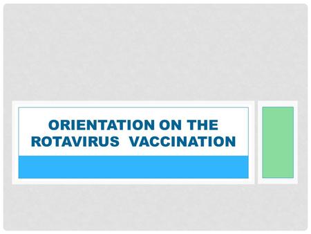 Orientation on the Rotavirus vaccination