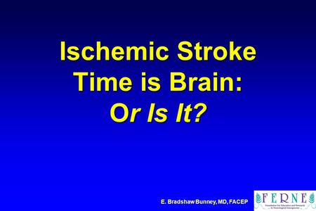 Ischemic Stroke Time is Brain: Or Is It?