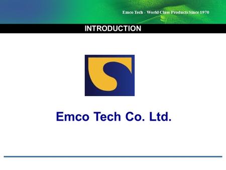 INTRODUCTION Emco Tech Co. Ltd. 인사말.