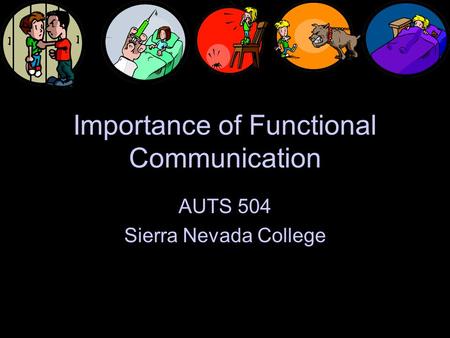 Importance of Functional Communication AUTS 504 Sierra Nevada College.