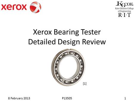 8 February 2013P135051 Xerox Bearing Tester Detailed Design Review [1]