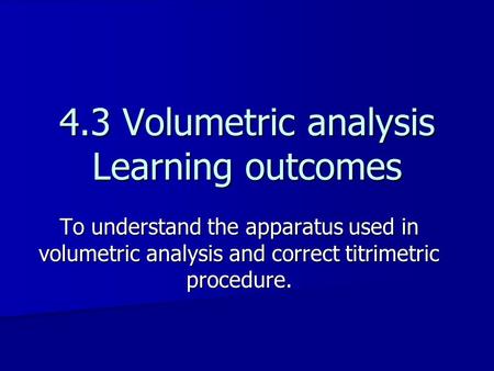 4.3 Volumetric analysis Learning outcomes