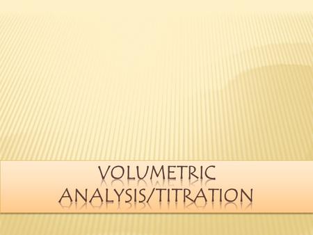 Volumetric ANALYSIS/TITRATION