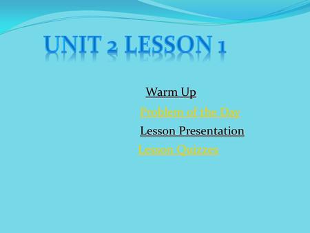 Unit 2 Lesson 1 Warm Up Problem of the Day Lesson Presentation