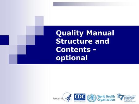 Documents and Records-Writing a Quality Manual-Module 16 1 Quality Manual Structure and Contents Quality Manual Structure and Contents - optional.