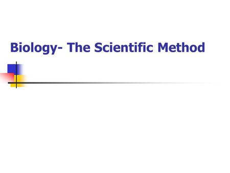 Biology- The Scientific Method