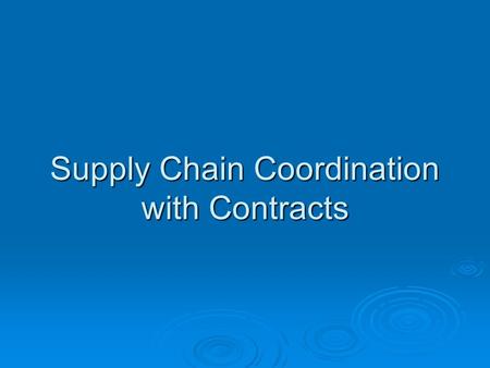 Supply Chain Coordination with Contracts