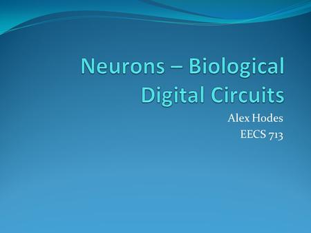 Neurons – Biological Digital Circuits