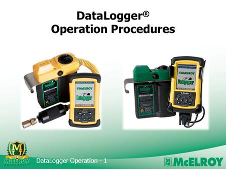 DataLogger Operation - 1 DataLogger ® Operation Procedures.