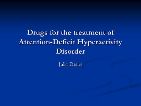 Drugs for the treatment of Attention-Deficit Hyperactivity Disorder