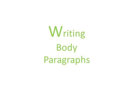 W riting Body Paragraphs. HOW IS THE BODY PARAGRAPH DIFFERENT? Of the three paragraphs--introductory, body and concluding-- the body is probably the easiest.