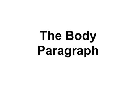 The Body Paragraph. A body paragraph is the basic paragraph of a research paper or an essay. Body paragraphs are all the paragraphs between the introductory.