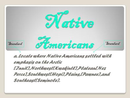 Native    Americans Standard Standard