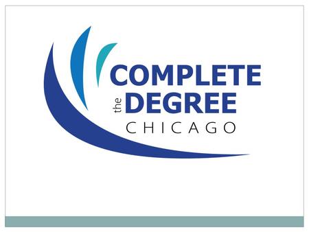 Founders: Council for Adult and Experiential Learning Illinois Education Foundation/ One Million Degrees Women Employed Chicago Workforce Investment Council.