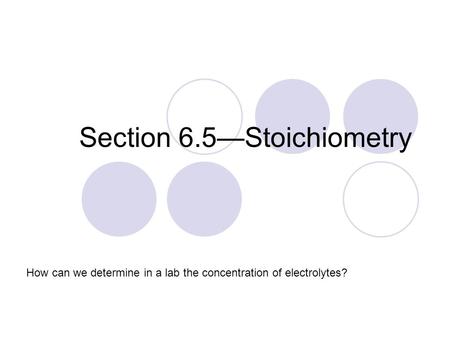 Section 6.5—Stoichiometry