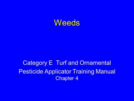 Weeds Category E Turf and Ornamental Pesticide Applicator Training Manual Chapter 4.