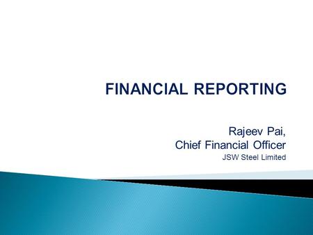 Rajeev Pai, Chief Financial Officer JSW Steel Limited.