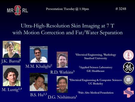Ultra-High-Resolution Skin Imaging at 7 T with Motion Correction and Fat/Water Separation Presentation: 1:30pm # 3248 1 Electrical Engineering,