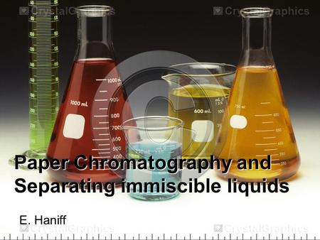 Paper Chromatography and Separating immiscible liquids