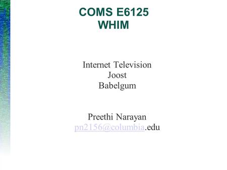 COMS E6125 WHIM Internet Television Joost Babelgum Preethi Narayan