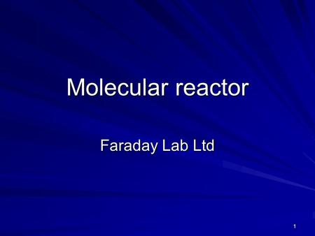 1 Molecular reactor Faraday Lab Ltd. 2 Goals Development of scientific conception presented by Irving Longmuir 80 years ago. Investigation of hydrogen.